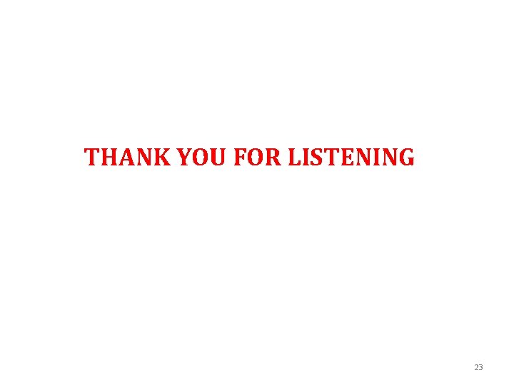 THANK YOU FOR LISTENING 23 