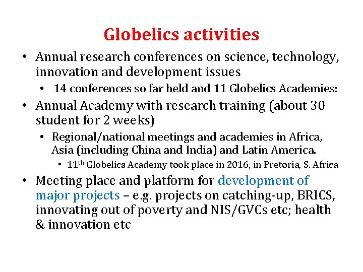 Globelics activities • Annual research conferences on science, technology, innovation and development issues •