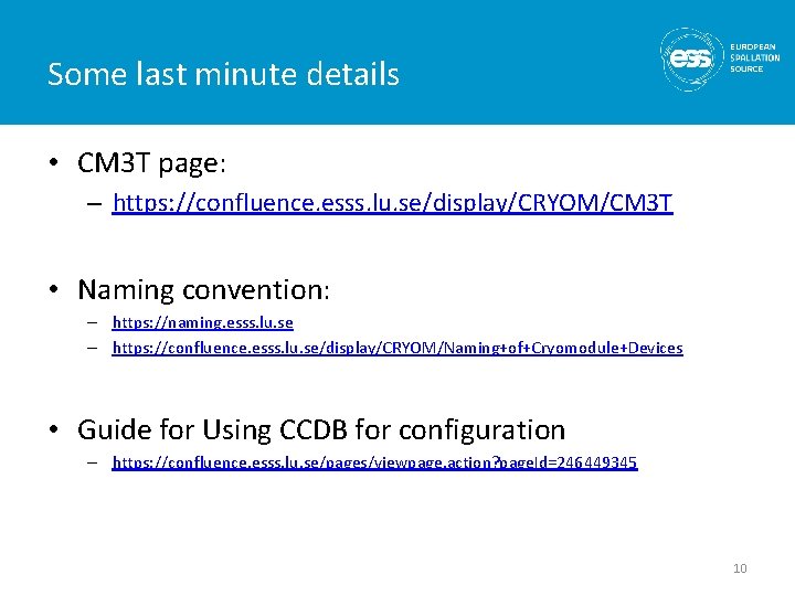 Some last minute details • CM 3 T page: – https: //confluence. esss. lu.