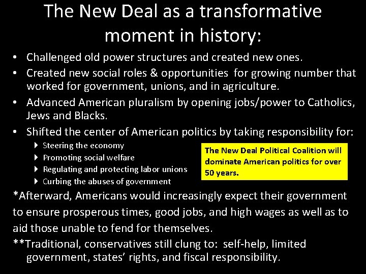 The New Deal as a transformative moment in history: • Challenged old power structures