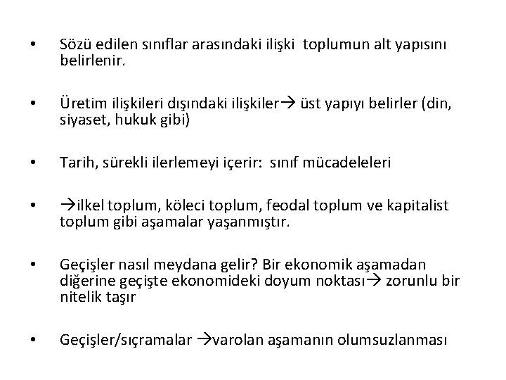  • Sözü edilen sınıflar arasındaki ilişki toplumun alt yapısını belirlenir. • Üretim ilişkileri