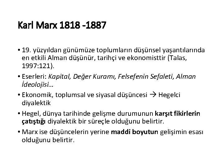 Karl Marx 1818 -1887 • 19. yüzyıldan günümüze toplumların düşünsel yaşantılarında en etkili Alman