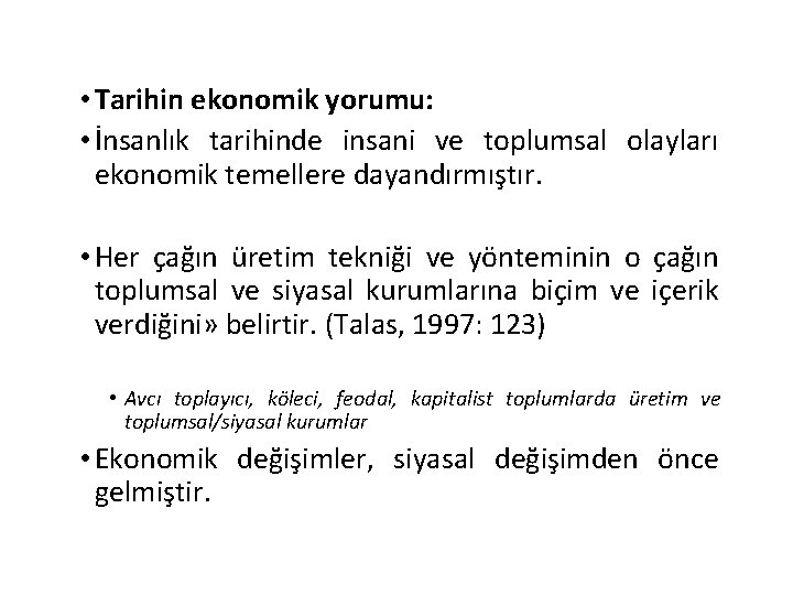  • Tarihin ekonomik yorumu: • İnsanlık tarihinde insani ve toplumsal olayları ekonomik temellere