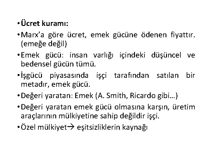  • Ücret kuramı: • Marx’a göre ücret, emek gücüne ödenen fiyattır. (emeğe değil)