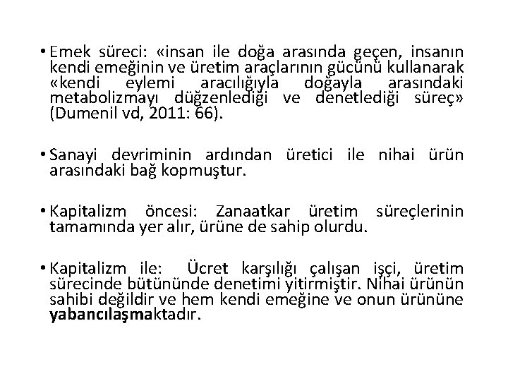  • Emek süreci: «insan ile doğa arasında geçen, insanın kendi emeğinin ve üretim