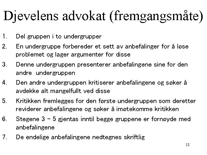 Djevelens advokat (fremgangsmåte) 1. 2. 3. 4. 5. 6. 7. Del gruppen i to