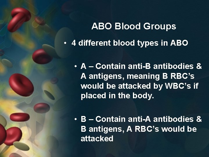 ABO Blood Groups • 4 different blood types in ABO • A – Contain