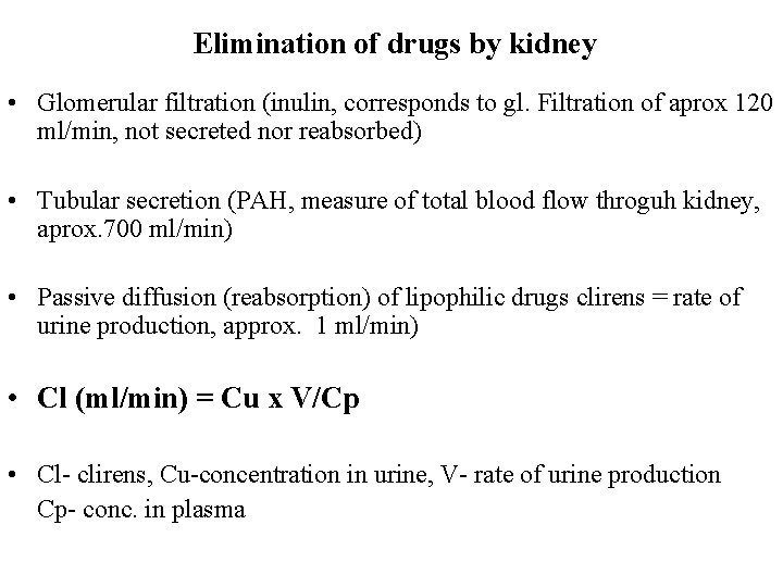 Elimination of drugs by kidney • Glomerular filtration (inulin, corresponds to gl. Filtration of
