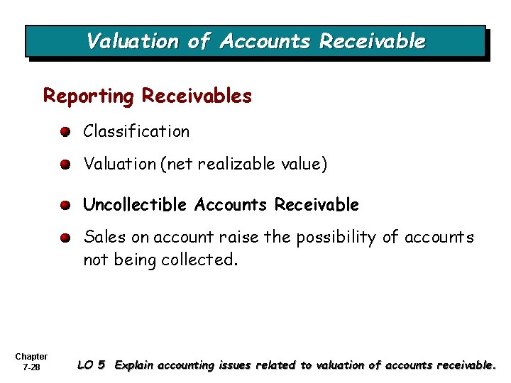 Valuation of Accounts Receivable Reporting Receivables Classification Valuation (net realizable value) Uncollectible Accounts Receivable