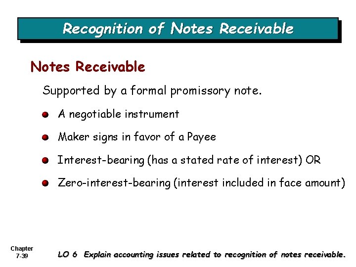 Recognition of Notes Receivable Supported by a formal promissory note. A negotiable instrument Maker