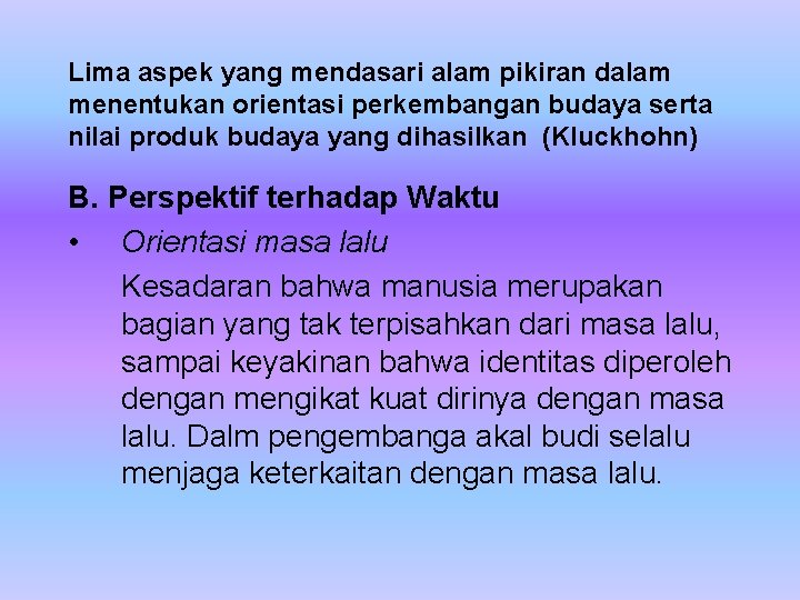 Lima aspek yang mendasari alam pikiran dalam menentukan orientasi perkembangan budaya serta nilai produk