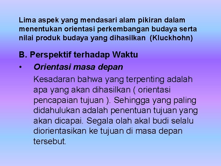 Lima aspek yang mendasari alam pikiran dalam menentukan orientasi perkembangan budaya serta nilai produk