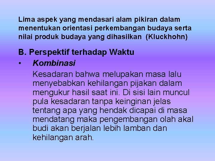 Lima aspek yang mendasari alam pikiran dalam menentukan orientasi perkembangan budaya serta nilai produk