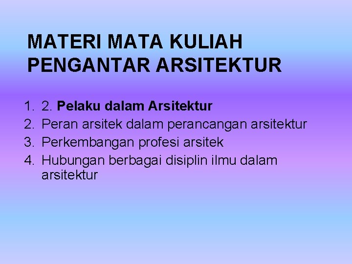 MATERI MATA KULIAH PENGANTAR ARSITEKTUR 1. 2. 3. 4. 2. Pelaku dalam Arsitektur Peran