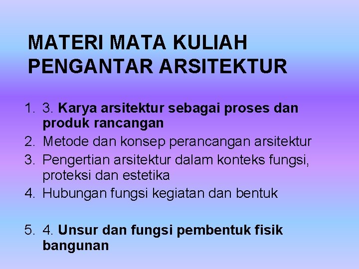 MATERI MATA KULIAH PENGANTAR ARSITEKTUR 1. 3. Karya arsitektur sebagai proses dan produk rancangan