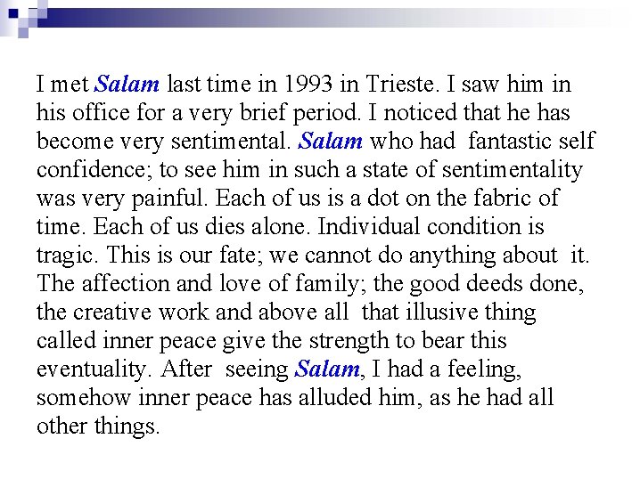 I met Salam last time in 1993 in Trieste. I saw him in his