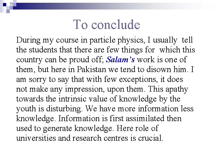 To conclude During my course in particle physics, I usually tell the students that