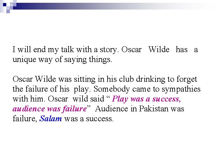 I will end my talk with a story. Oscar Wilde has a unique way