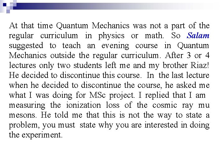 At that time Quantum Mechanics was not a part of the regular curriculum in