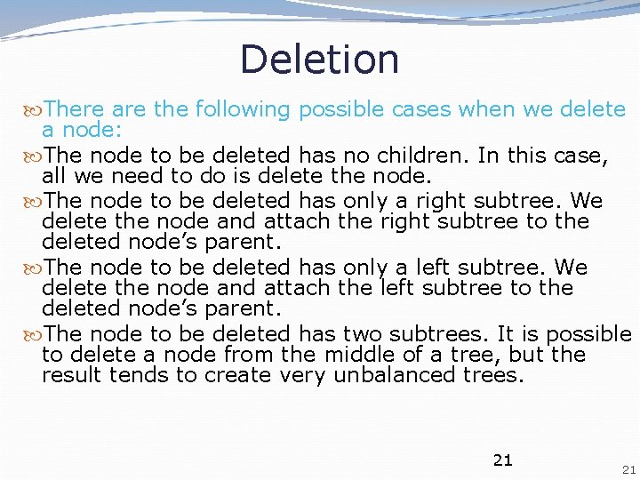 Deletion There are the following possible cases when we delete a node: The node