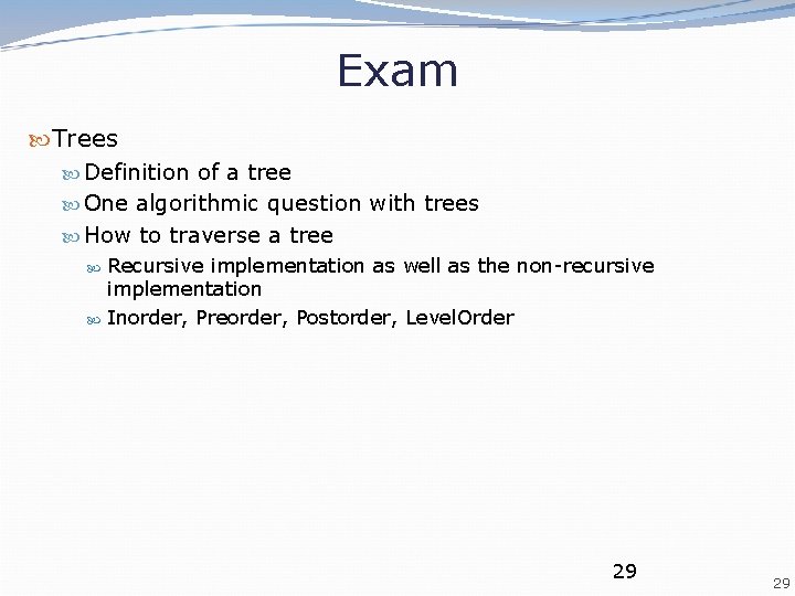 Exam Trees Definition of a tree One algorithmic question with trees How to traverse