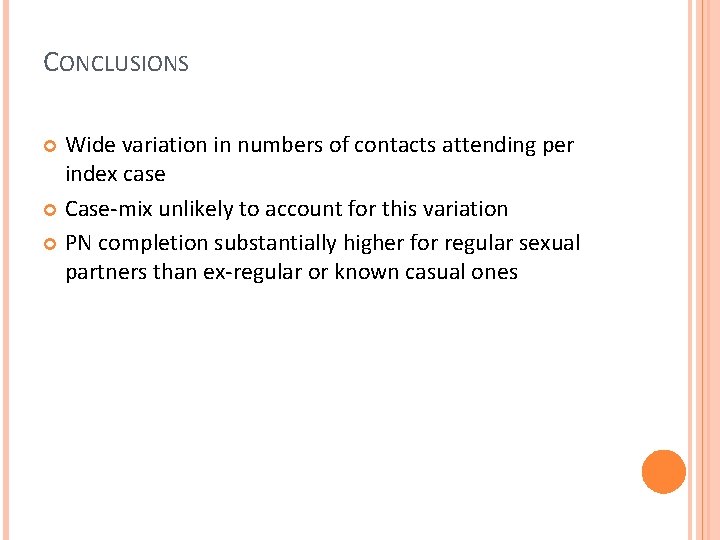 CONCLUSIONS Wide variation in numbers of contacts attending per index case Case-mix unlikely to