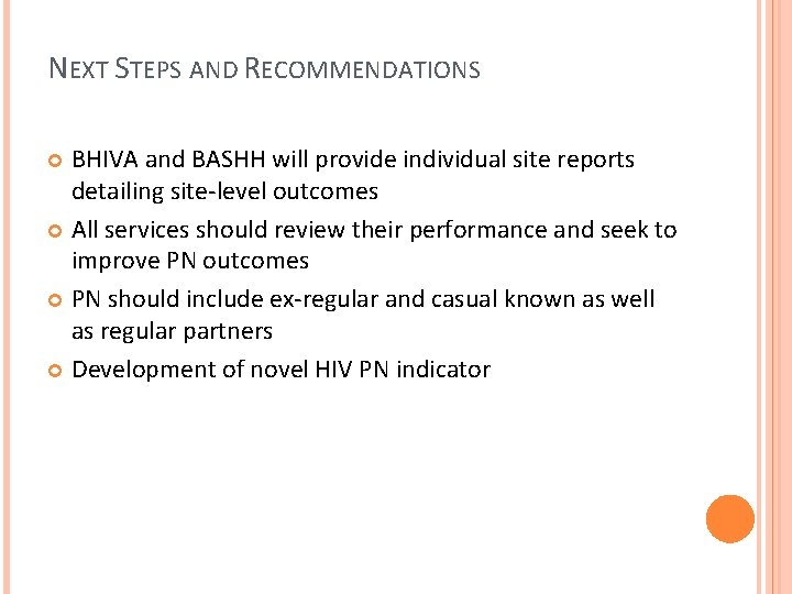 NEXT STEPS AND RECOMMENDATIONS BHIVA and BASHH will provide individual site reports detailing site-level