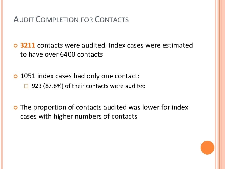 AUDIT COMPLETION FOR CONTACTS 3211 contacts were audited. Index cases were estimated to have