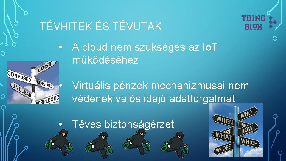 TÉVHITEK ÉS TÉVUTAK • A cloud nem szükséges az Io. T működéséhez • Virtuális