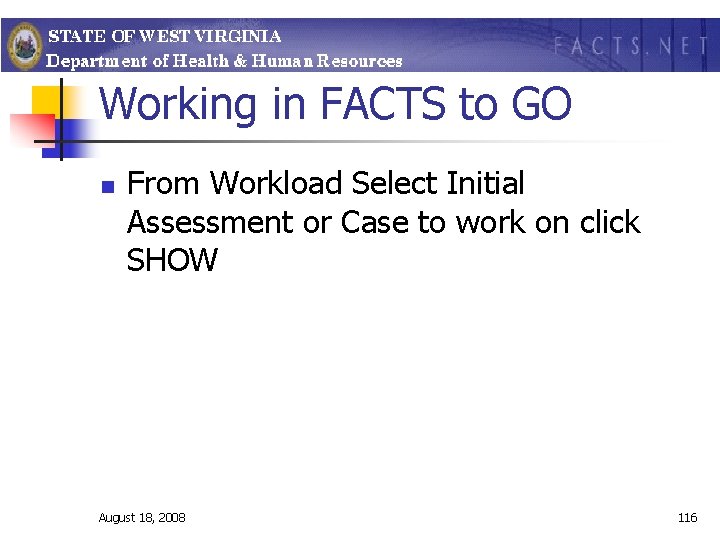 Working in FACTS to GO n From Workload Select Initial Assessment or Case to