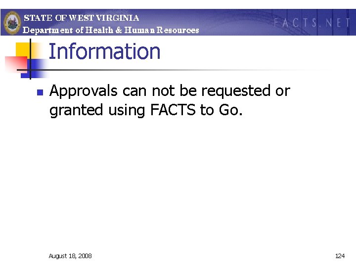 Information n Approvals can not be requested or granted using FACTS to Go. August