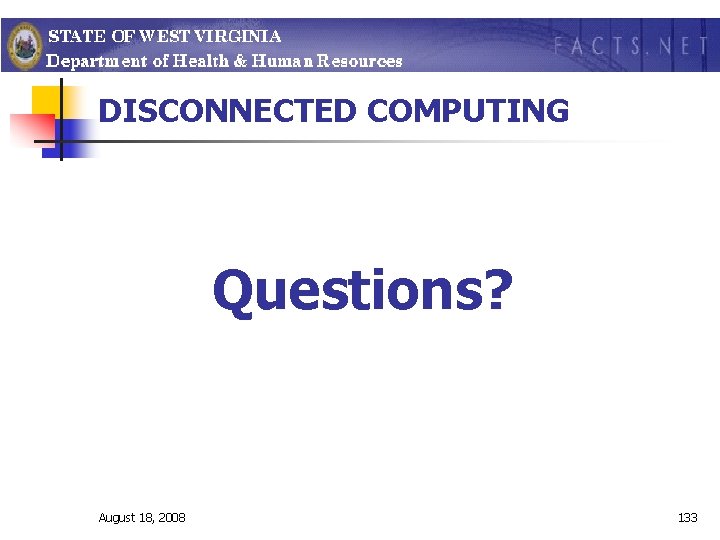 DISCONNECTED COMPUTING Questions? August 18, 2008 133 
