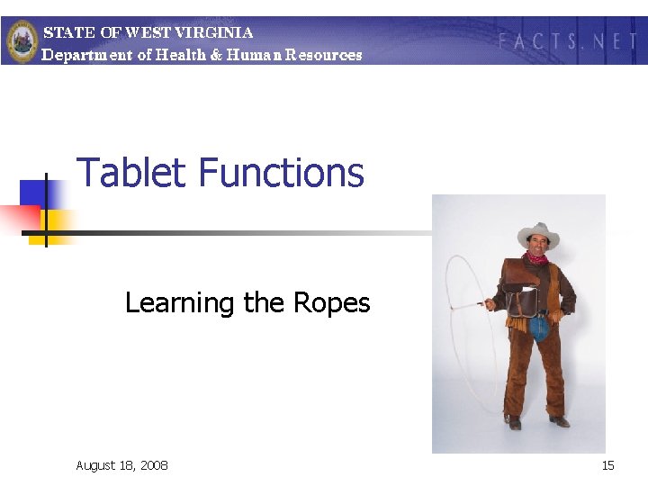 Tablet Functions Learning the Ropes August 18, 2008 15 