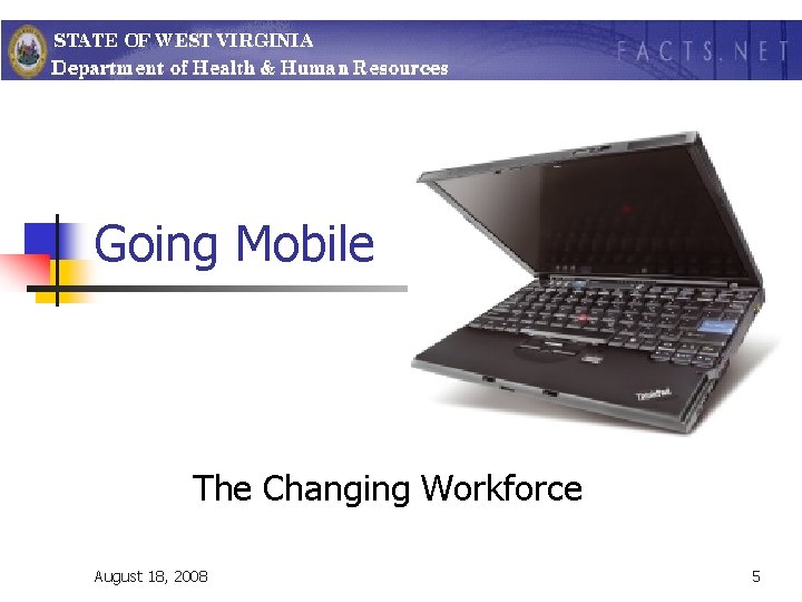 Going Mobile The Changing Workforce August 18, 2008 5 