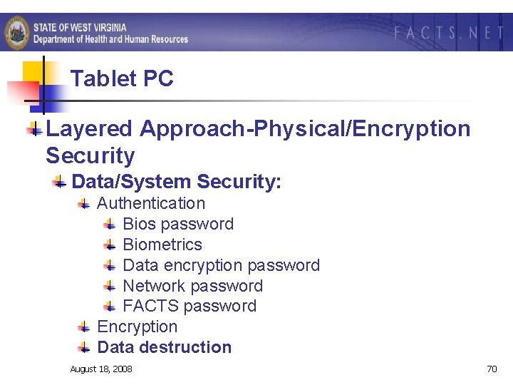 Tablet PC Layered Approach-Physical/Encryption Security Data/System Security: Authentication Bios password Biometrics Data encryption password