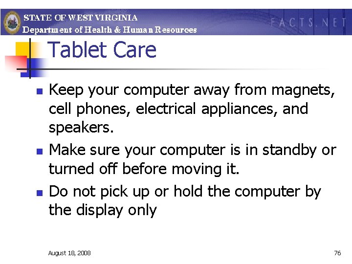 Tablet Care n n n Keep your computer away from magnets, cell phones, electrical