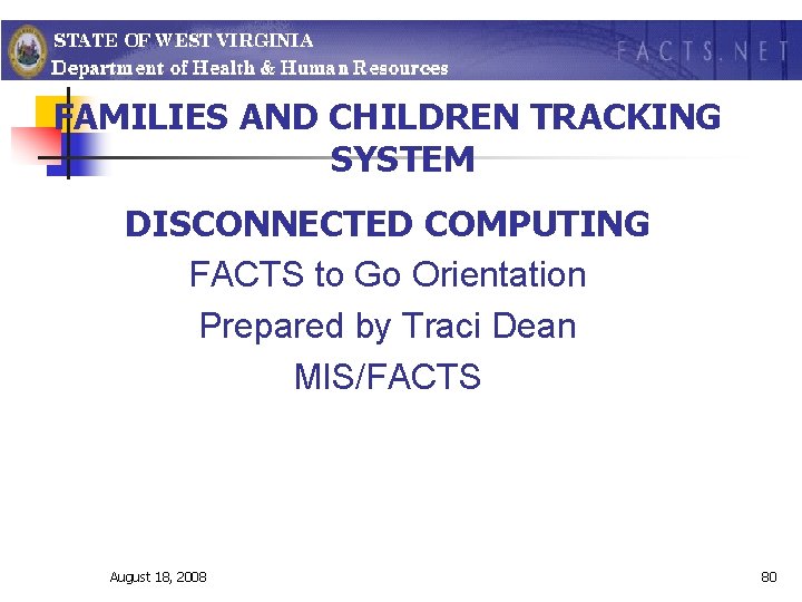 PART 3: FAMILIES AND CHILDREN TRACKING SYSTEM DISCONNECTED COMPUTING FACTS to Go Orientation Prepared