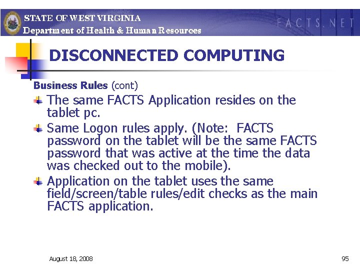 DISCONNECTED COMPUTING Business Rules (cont) The same FACTS Application resides on the tablet pc.