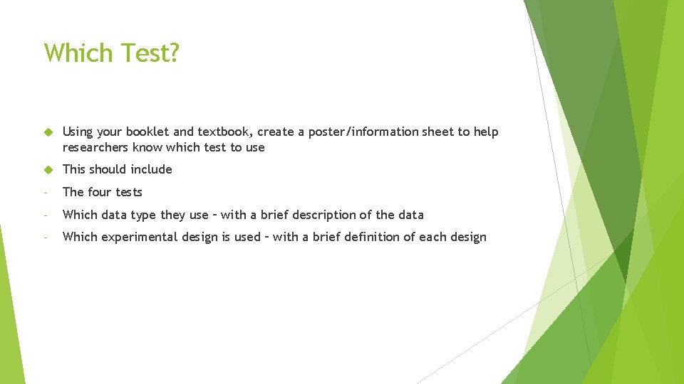 Which Test? Using your booklet and textbook, create a poster/information sheet to help researchers