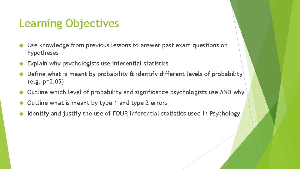 Learning Objectives Use knowledge from previous lessons to answer past exam questions on hypotheses