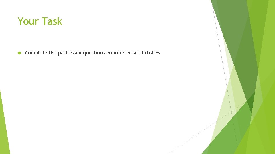 Your Task Complete the past exam questions on inferential statistics 