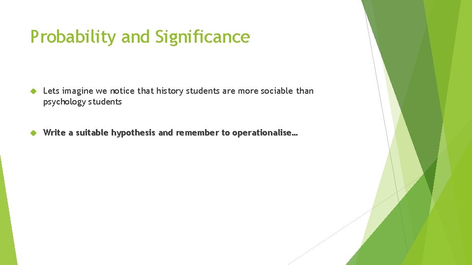 Probability and Significance Lets imagine we notice that history students are more sociable than