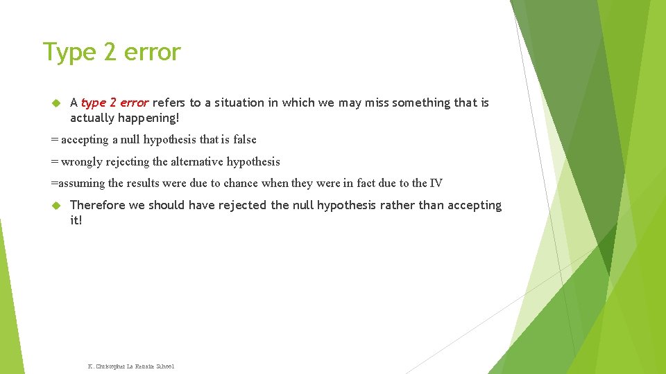 Type 2 error A type 2 error refers to a situation in which we