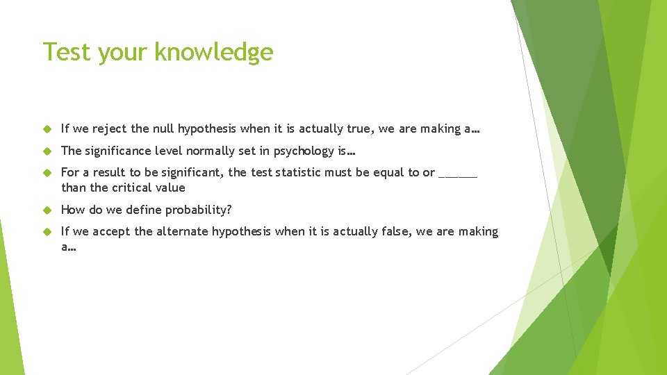 Test your knowledge If we reject the null hypothesis when it is actually true,