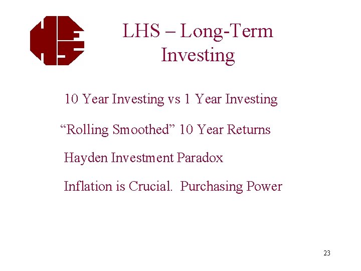 LHS – Long-Term Investing 10 Year Investing vs 1 Year Investing “Rolling Smoothed” 10