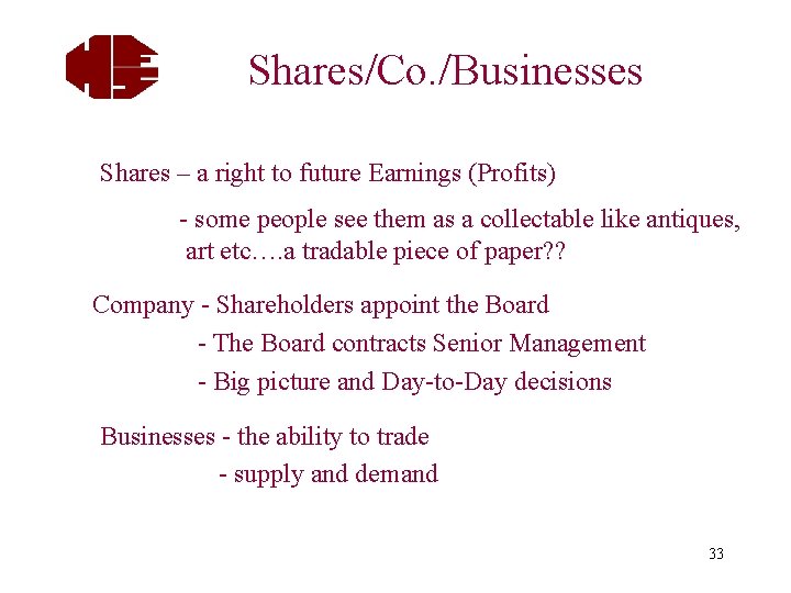 Shares/Co. /Businesses Shares – a right to future Earnings (Profits) - some people see