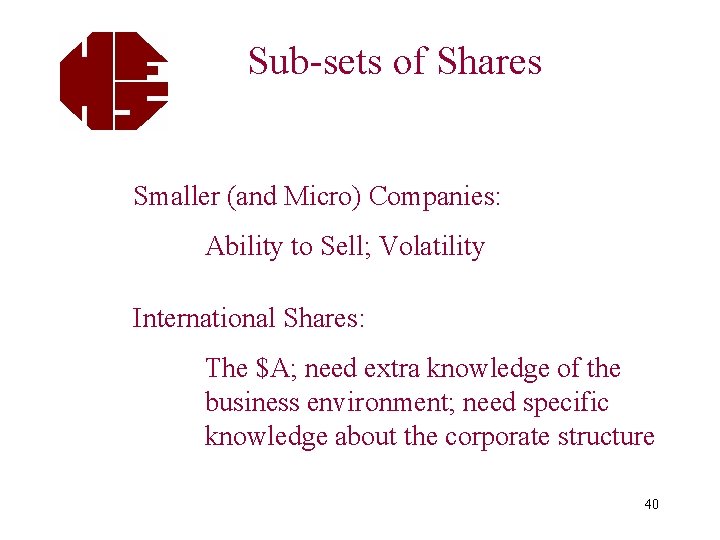 Sub-sets of Shares Smaller (and Micro) Companies: Ability to Sell; Volatility International Shares: The