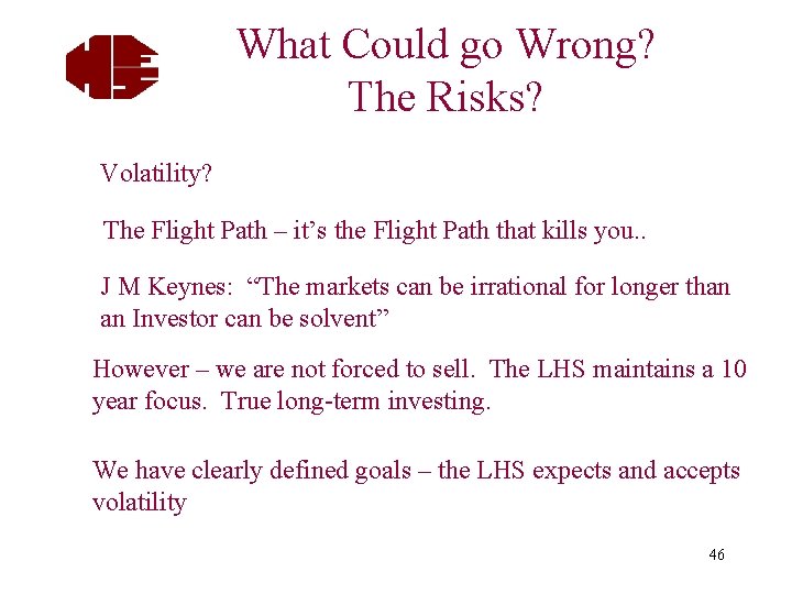 What Could go Wrong? The Risks? Volatility? The Flight Path – it’s the Flight