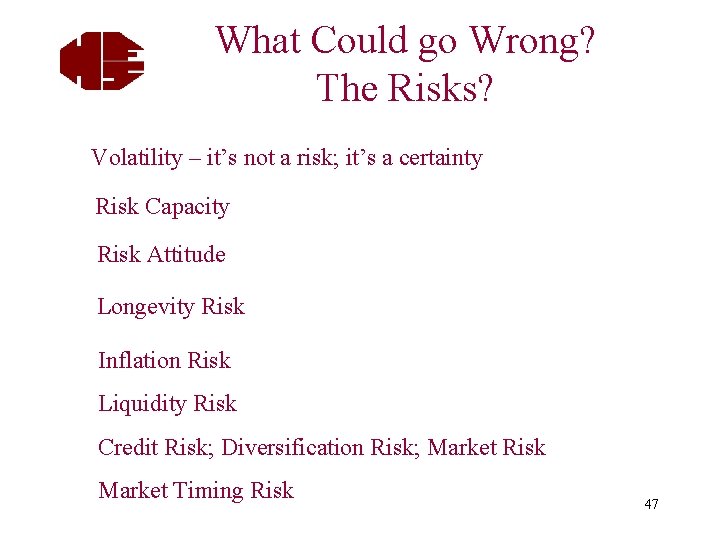 What Could go Wrong? The Risks? Volatility – it’s not a risk; it’s a
