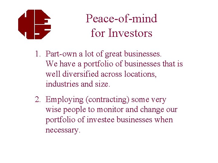 Peace-of-mind for Investors 1. Part-own a lot of great businesses. We have a portfolio